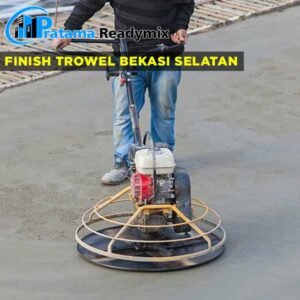 harga finsih trowel beton Bekasi Selatan