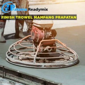 Harga Finish Trowel Beton Mampang Prapatan