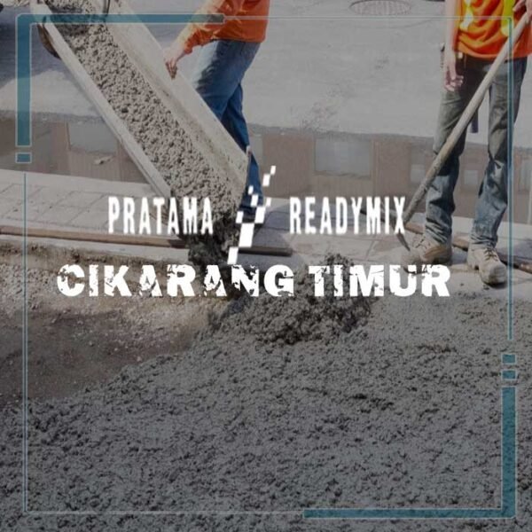 Harga Ready mix Cikarang Timur